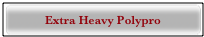 Extra Heavy Polypro
