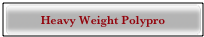 Heavy Weight Polypro
