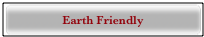 Earth Friendly