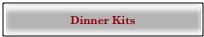 Dinner Kits