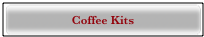 Coffee Kits